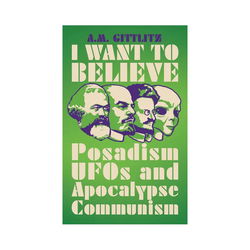 I Want to Believe: Posadism, UFOs and Apocalypse Communism