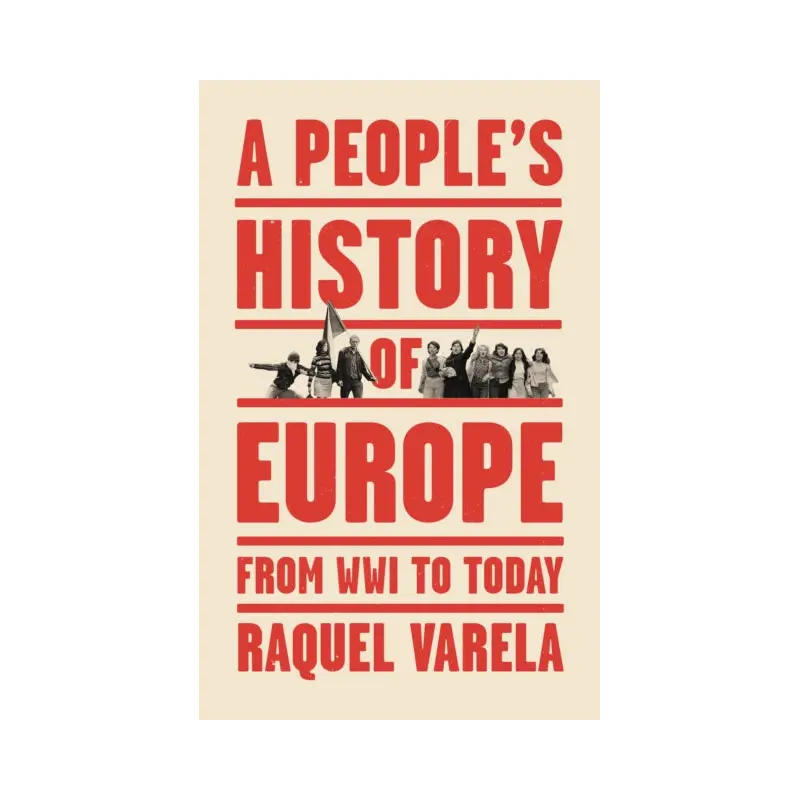 A People's History of Europe: From World War I to Today by Raquel Varela