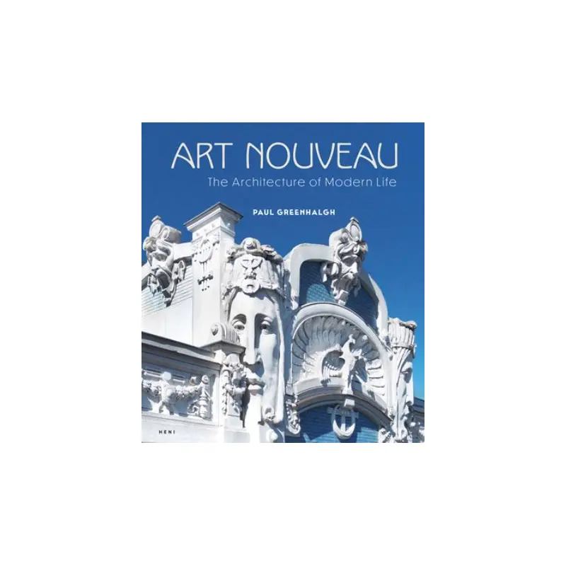 Art Nouveau: The Architecture of Modern Life
