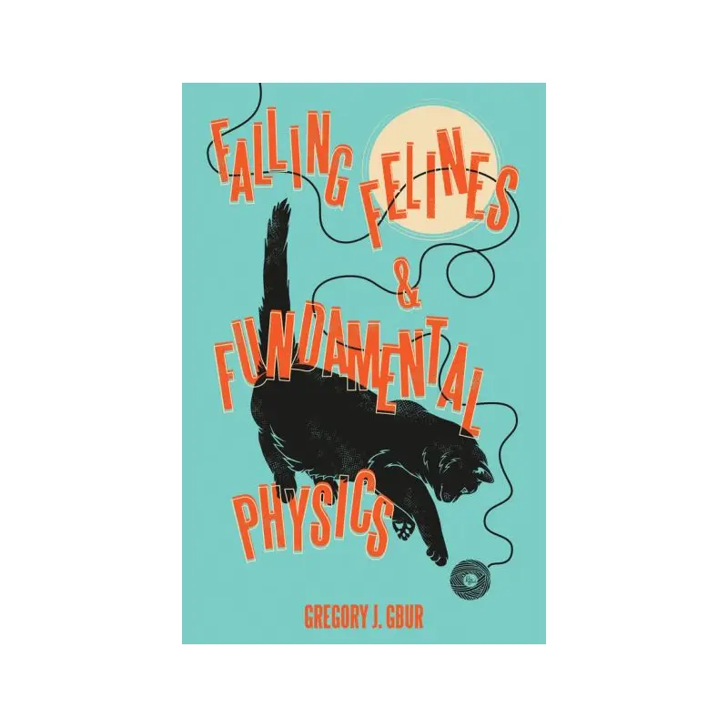 Falling Felines and Fundamental Physics