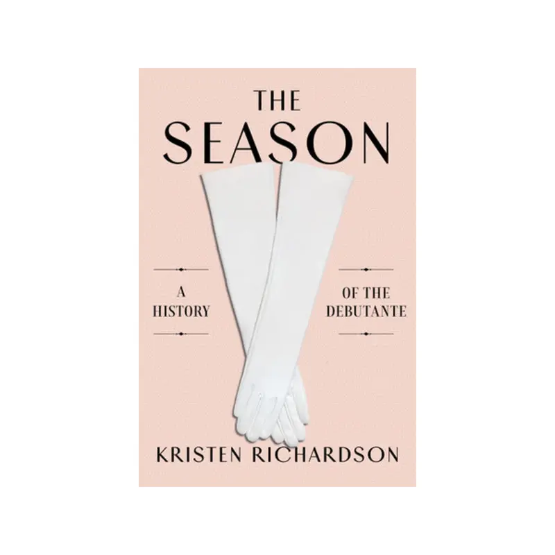 Season: A Social History of the Debutante