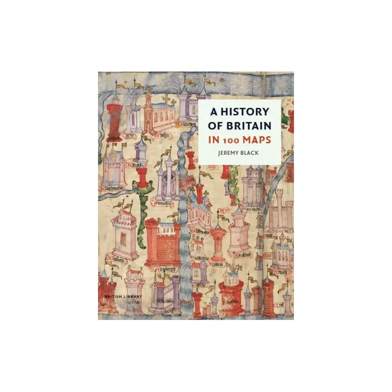 A History of Britain in 100 Maps