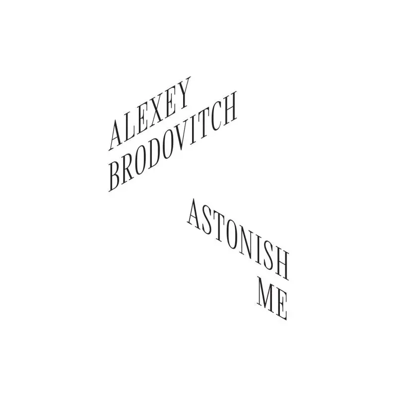Alexey Brodovitch: Astonish Me