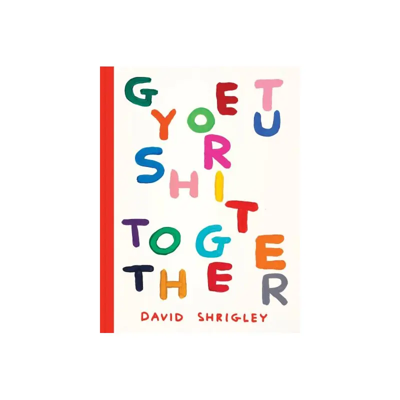 Get Your Sh*T Together