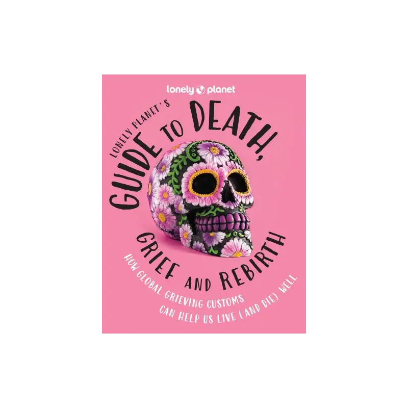 Lonely Planet's guide to death, grief and rebirth