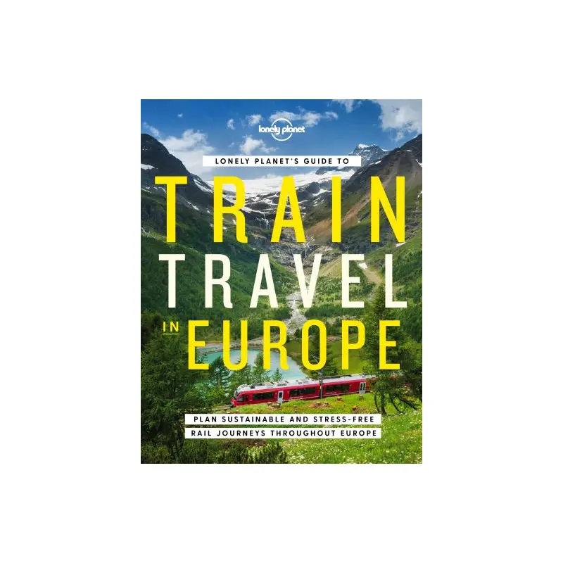Lonely Planet's Guide to Train Travel in Europe