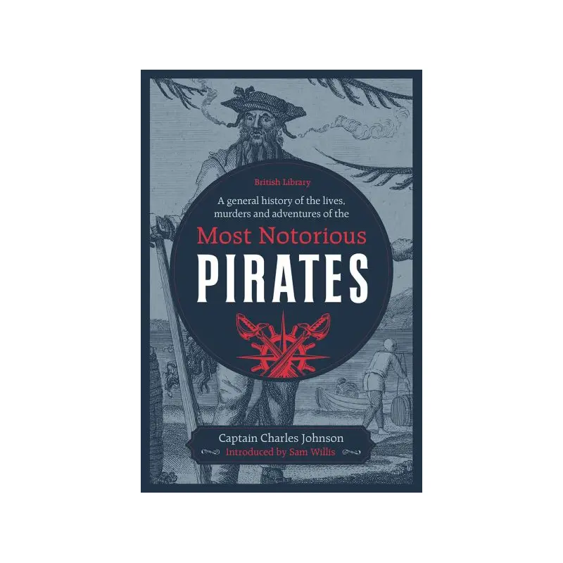 A General History of the Lives, Murders and Adventures of the Most Notorious Pir