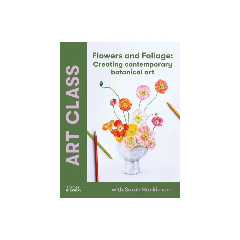 Art class - flowers and foliage