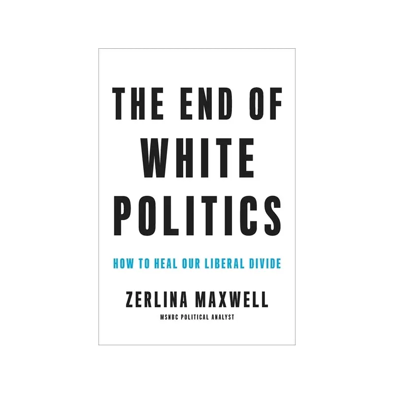 The End of White Politics: How to Heal Our Liberal Divide