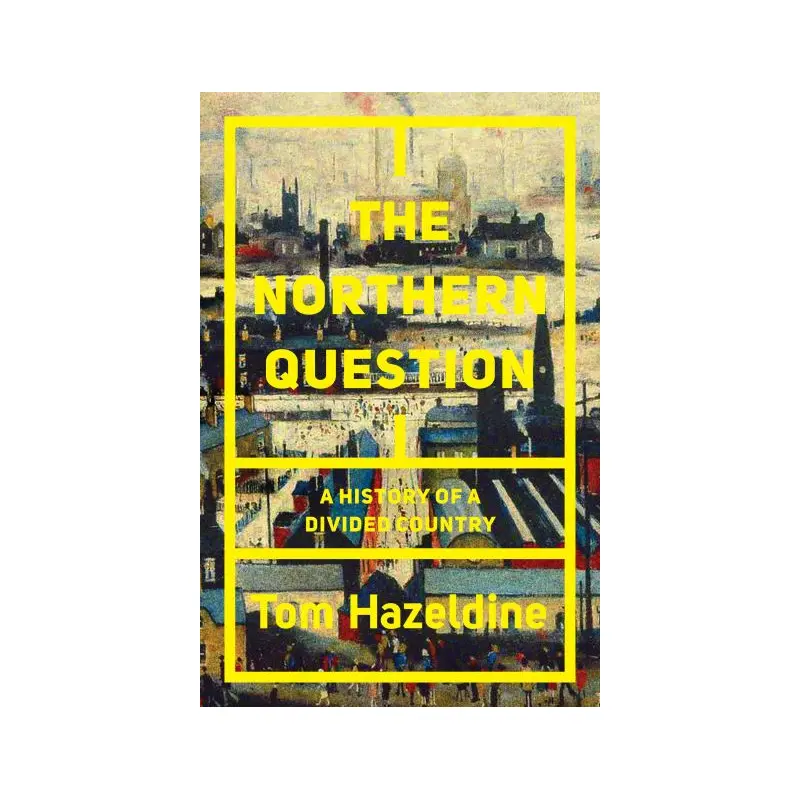 The Northern Question: A Political History of the North-South Divide