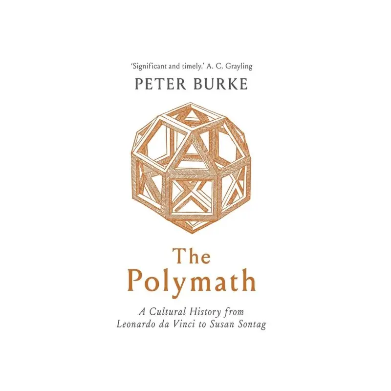 The Polymath: A Cultural History from Leonardo da Vinci to Susan Sontag