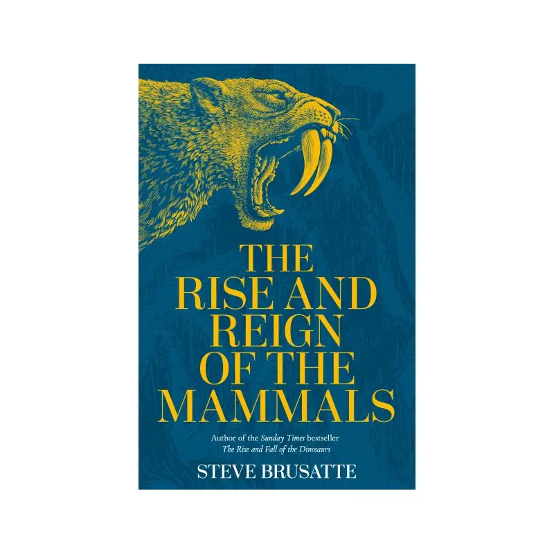 The Rise and Reign of the Mammals