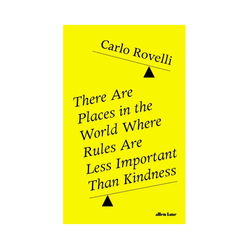 There are Places in the World Where Rules Are Less Important Than Kindness by Carlo Rovelli