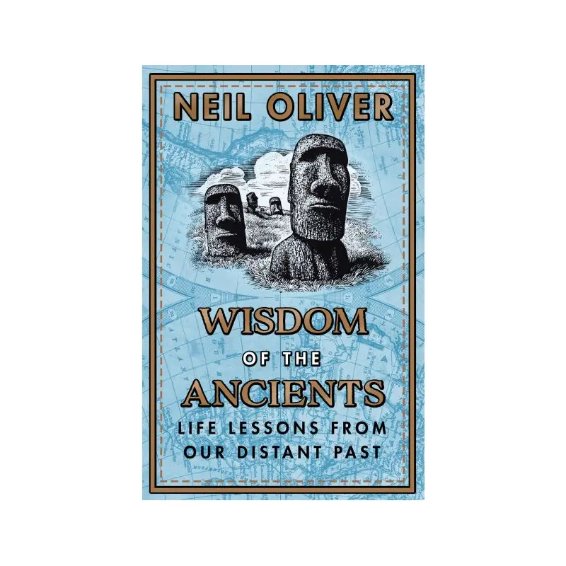 Wisdom of the Ancients: Life lessons from our distant past