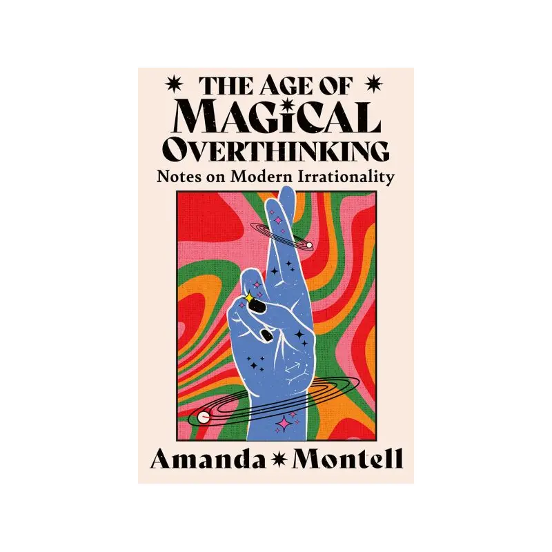 The age of magical overthinking