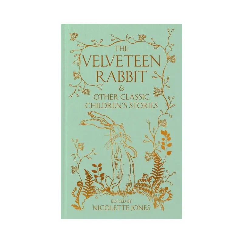 The Velveteen Rabbit & Other Classic Children's Stories