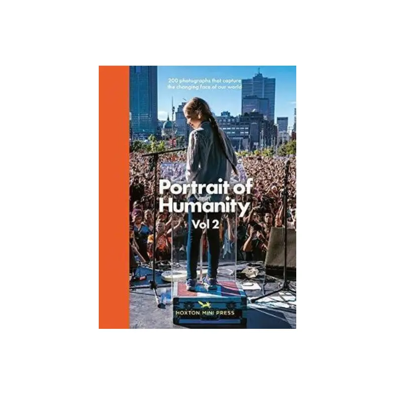 Portrait Of Humanity Vol 2: 200 photographs that capture the changing face of ou