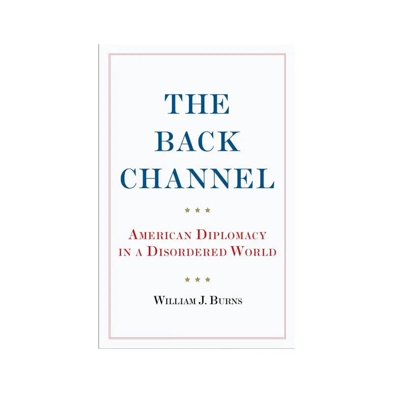 Back Channel: American Diplomacy in a Disordered World