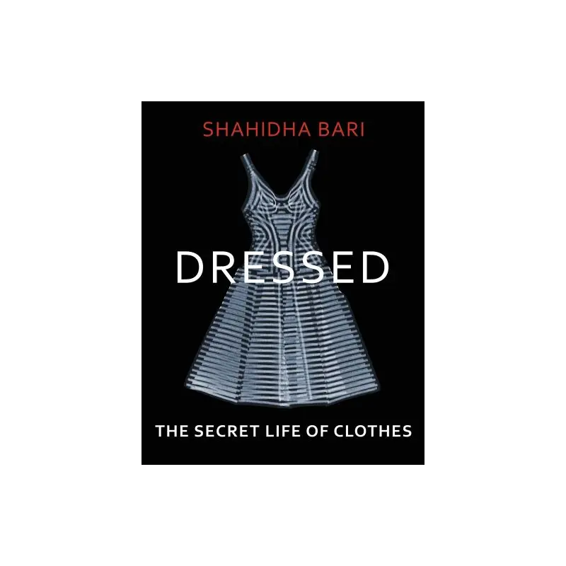 Dressed: The Secret Life of Clothes