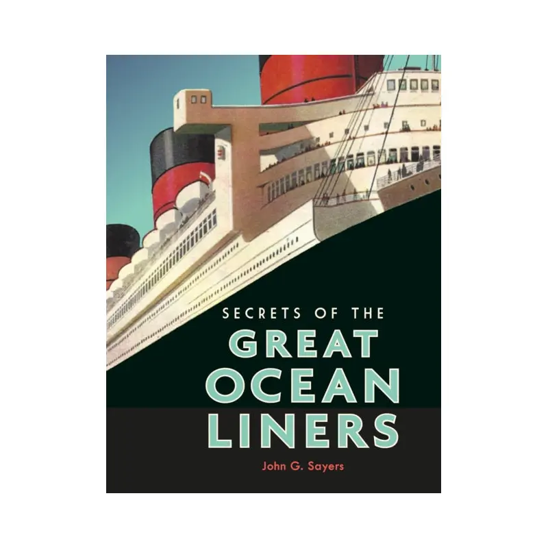 Secrets of the Great Ocean Liners by John G. Sayers
