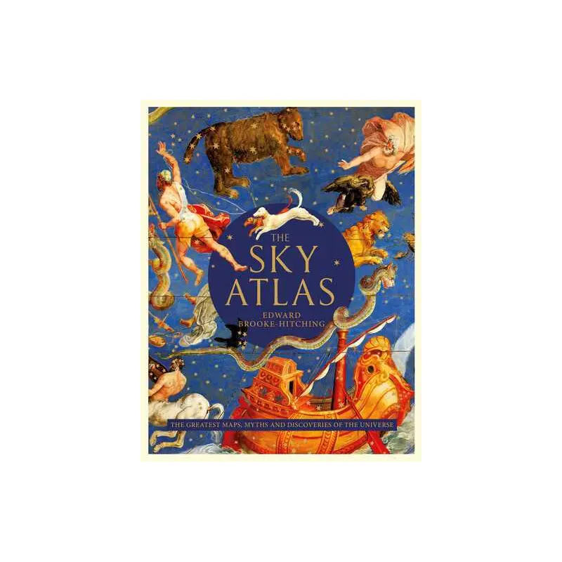 Sky Atlas: The Greatest Maps, Myths and Discoveries of the Universe