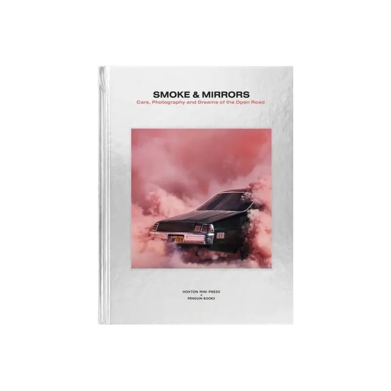 Smoke and Mirrors: Cars, Photography and Dreams of the Open Road