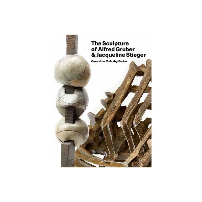 The sculpture of Alfred Gruber and Jacqueline Stieger